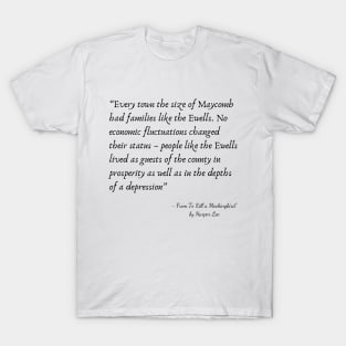 A Quote from “To Kill a Mockingbird" by Harper Lee T-Shirt